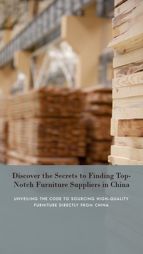 Cracking the code: Unveiling the secrets to finding top-notch furniture suppliers in China!